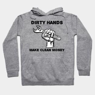 Dirty Hands Make Clean Money Hoodie